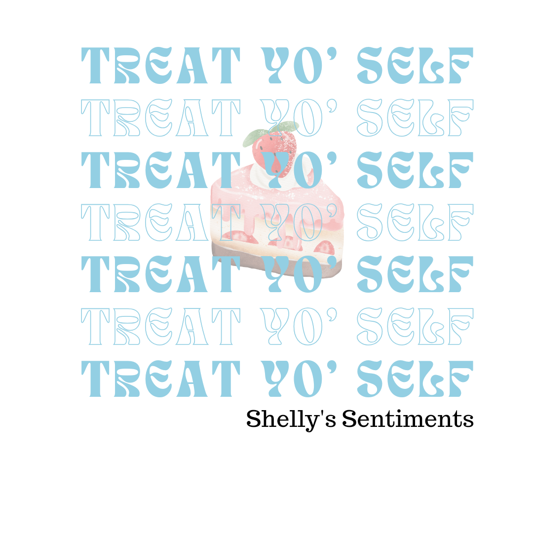 PRE-ORDER Treat Yo' Self Shirt