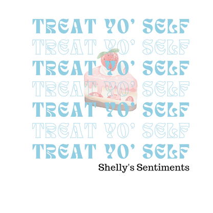 PRE-ORDER Treat Yo' Self Shirt